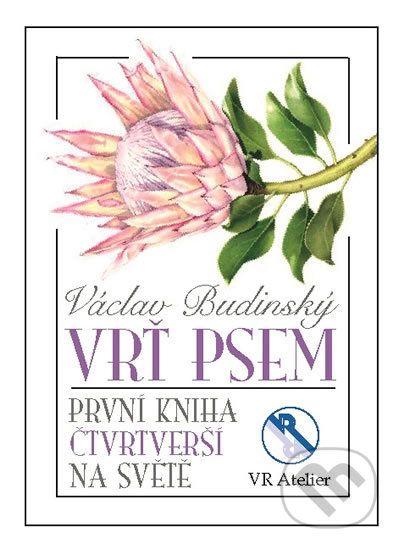 Kniha: Vrť psem (Václav Budinský). VR ATELIER, 2019 Kniha: Vrť psem (Václav Budinský). VR ATELIER, 2019