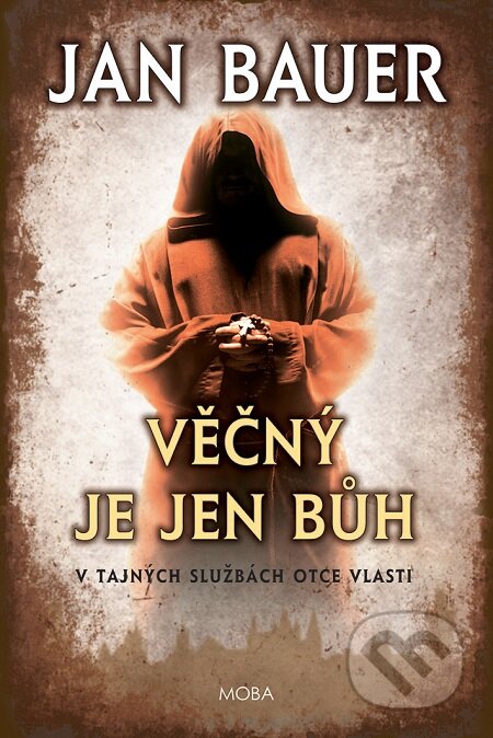 E-kniha: Věčný je jen Bůh (Jan Bauer). Moba, 2020 E-kniha: Věčný je jen Bůh (Jan Bauer). Moba, 2020