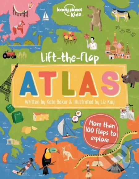 Kniha: Lift-The-Flap Atlas (3Kate Baker). Lonely Planet, 2020 Kniha: Lift-The-Flap Atlas (3Kate Baker). Lonely Planet, 2020