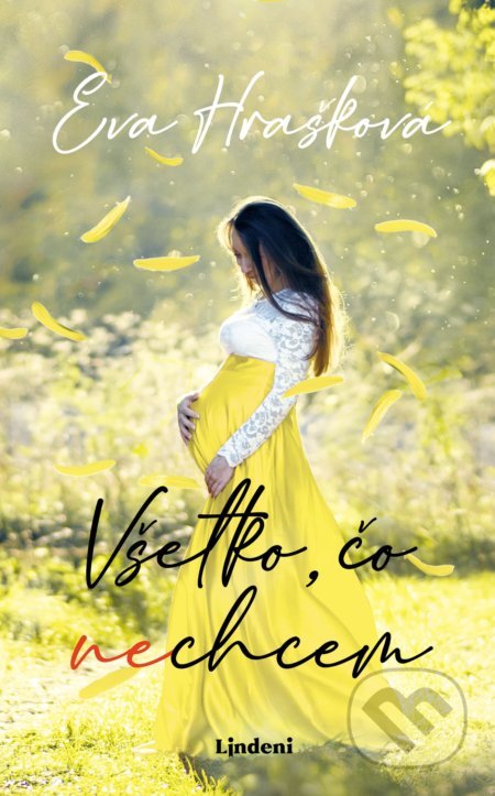 Kniha: Všetko, čo (ne)chcem (Eva Hrašková). Lindeni, 2021 Kniha: Všetko, čo (ne)chcem (Eva Hrašková). Lindeni, 2021