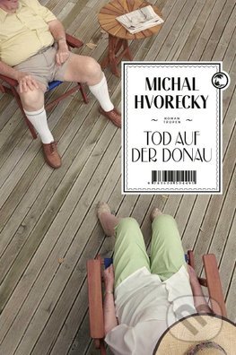 Kniha: Tod auf der Donau (Michal Hvorecky). Tropen, 2019 Kniha: Tod auf der Donau (Michal Hvorecky). Tropen, 2019