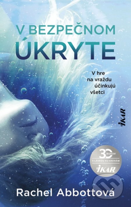 Kniha: V bezpečnom úkryte (Rachel Abbott). Ikar, 2020 Kniha: V bezpečnom úkryte (Rachel Abbott). Ikar, 2020
