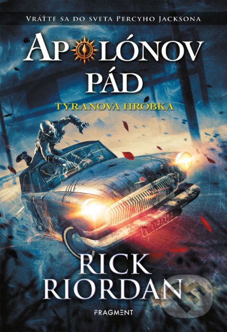 Kniha: Apolónov pád: Tyranova hrobka (Rick Riordan). Fragment, 2020 Kniha: Apolónov pád: Tyranova hrobka (Rick Riordan). Fragment, 2020
