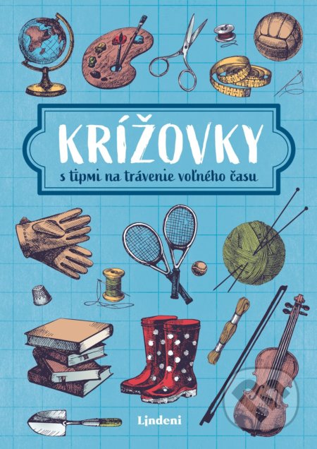 Kniha: Krížovky s tipmi na trávenie voľného času (Lindeni). Lindeni, 2020 Kniha: Krížovky s tipmi na trávenie voľného času (Lindeni). Lindeni, 2020