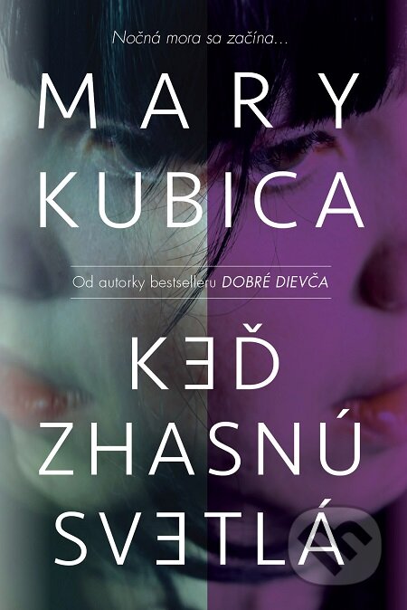 E-kniha: Keď svetlá zhasnú (Mary Kubica). Slovenský spisovateľ, 2020 E-kniha: Keď svetlá zhasnú (Mary Kubica). Slovenský spisovateľ, 2020