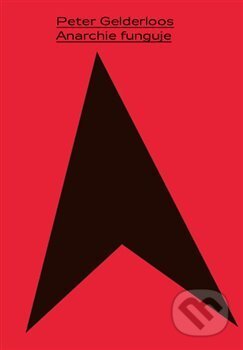Kniha: Anarchie funguje (Peter Gelderloos). Nakladatelství Anarchistické federace, 2020 Kniha: Anarchie funguje (Peter Gelderloos). Nakladatelství Anarchistické federace, 2020