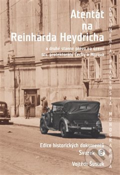 Kniha: Atentát na Reinharda Heydricha (Vojtěch Šustek). Scriptorium, 2020 Kniha: Atentát na Reinharda Heydricha (Vojtěch Šustek). Scriptorium, 2020