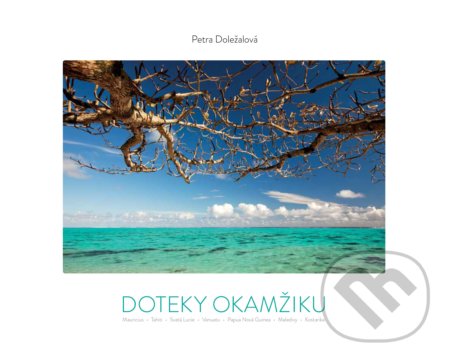 Kniha: Doteky okamžiku (Petra Doležalová). CPRESS, 2020 Kniha: Doteky okamžiku (Petra Doležalová). CPRESS, 2020