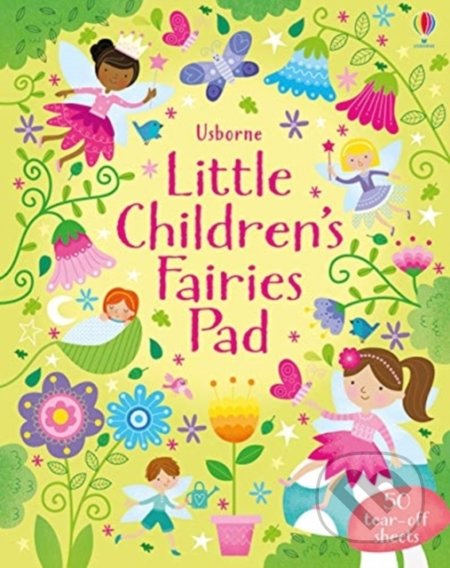 Kniha: Little Children's Fairies Pad (Kirsteen Robson). Usborne, 2020 Kniha: Little Children's Fairies Pad (Kirsteen Robson). Usborne, 2020