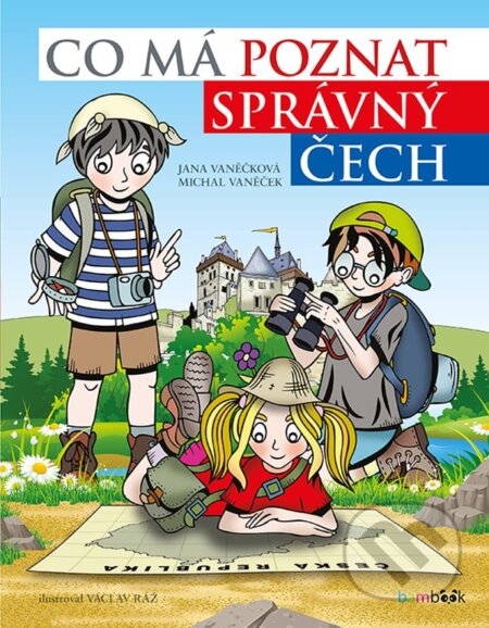 E-kniha: Co má poznat správný Čech (Jana Vaněčková, Michal Vaněček a Václav Ráž). Grada, 2019 E-kniha: Co má poznat správný Čech (Jana Vaněčková, Michal Vaněček a Václav Ráž). Grada, 2019