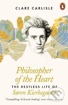 Kniha: Philosopher of the Heart (Clare Carlisle). Penguin Books, 2020 Kniha: Philosopher of the Heart (Clare Carlisle). Penguin Books, 2020