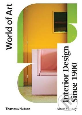 Kniha: Interior Design Since 1900 (Anne Massey). Thames & Hudson, 2020 Kniha: Interior Design Since 1900 (Anne Massey). Thames & Hudson, 2020