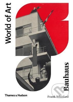 Kniha: Bauhaus (Frank Whitford). Thames & Hudson, 2020 Kniha: Bauhaus (Frank Whitford). Thames & Hudson, 2020