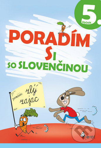 Kniha: Poradím si so slovenčinou 5. ročník (Naděžda Rusňáková). Pierot, 2020 Kniha: Poradím si so slovenčinou 5. ročník (Naděžda Rusňáková). Pierot, 2020