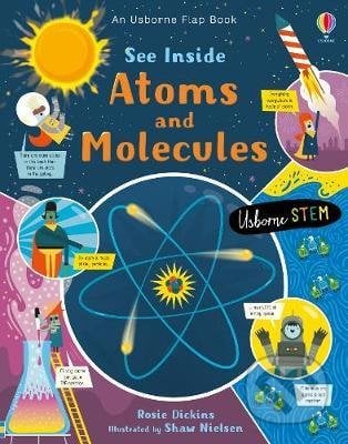 See Inside Atoms and Molecules - Rosie Dickens, Shaw Nielsen (Ilustrátor), Phaidon, 2020