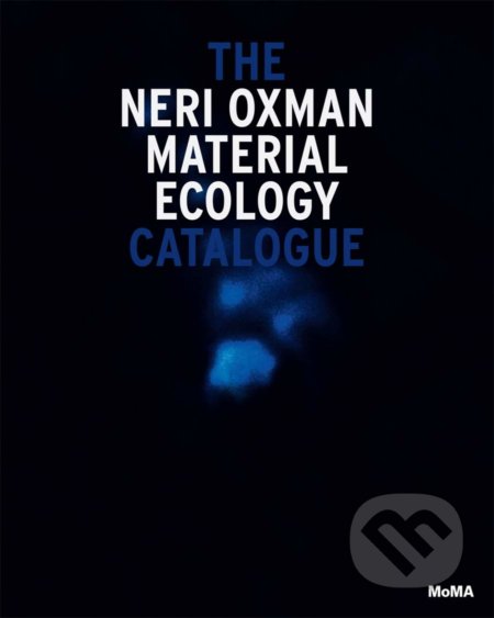 Kniha: Neri Oxman: Material Ecology (Anna Burckhardt, Hadas A. Steiner a Paola Antonelli). The Museum of Modern Art, 2020 Kniha: Neri Oxman: Material Ecology (Anna Burckhardt, Hadas A. Steiner a Paola Antonelli). The Museum of Modern Art, 2020