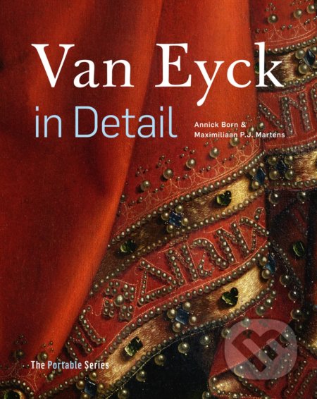 Kniha: Van Eyck in Detail (Annick Born a Maximiliaan Martens). Ludion, 2020 Kniha: Van Eyck in Detail (Annick Born a Maximiliaan Martens). Ludion, 2020