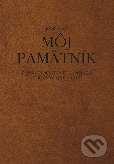 Kniha: Môj pamätník (Jozef Mach). Miloš Hric, 2020 Kniha: Môj pamätník (Jozef Mach). Miloš Hric, 2020