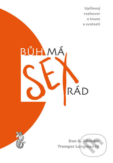 Kniha: Bůh má sex rád (B. Dan Allender). Triton, 2020 Kniha: Bůh má sex rád (B. Dan Allender). Triton, 2020