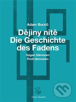 Kniha: Dějiny nitě – Proti démonům (Adam Borzič). Kétos, 2020 Kniha: Dějiny nitě – Proti démonům (Adam Borzič). Kétos, 2020