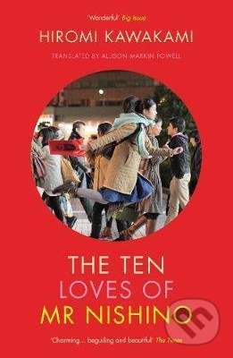 Kniha: The Ten Loves of Mr Nishino (Hiromi Kawakami). Granta Books, 2020 Kniha: The Ten Loves of Mr Nishino (Hiromi Kawakami). Granta Books, 2020