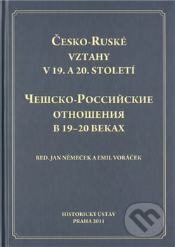 Kniha: Česko-Ruské vztahy v 19. a 20. století (Jan Němeček a Emil Voráček). BETA - Dobrovský, 2011 Kniha: Česko-Ruské vztahy v 19. a 20. století (Jan Němeček a Emil Voráček). BETA - Dobrovský, 2011