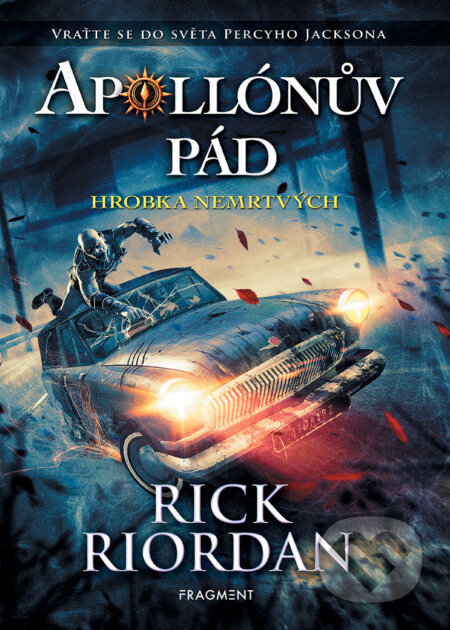 E-kniha: Apollónův pád - Hrobka nemrtvých (Rick Riordan). Nakladatelství Fragment, 2020 E-kniha: Apollónův pád - Hrobka nemrtvých (Rick Riordan). Nakladatelství Fragment, 2020