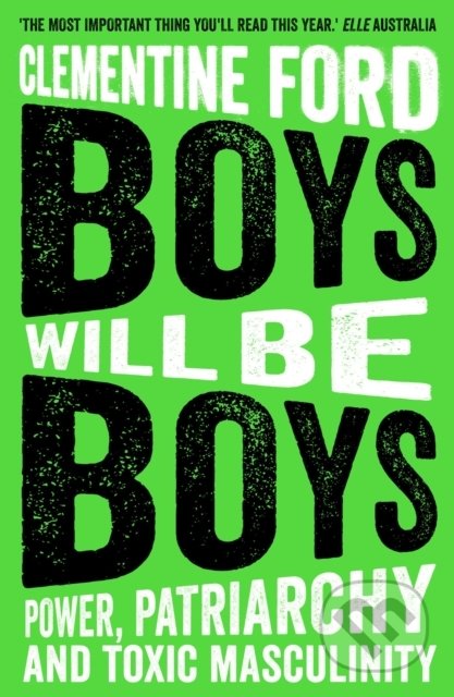 Kniha: Boys Will Be Boys (Clementine Ford). Oneworld, 2020 Kniha: Boys Will Be Boys (Clementine Ford). Oneworld, 2020