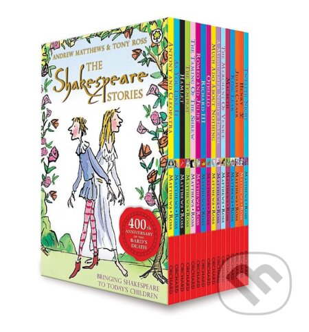 Kniha: The Shakespeare Stories (16 Books) (Andrew Matthews a Tony Ross). Orchard, 2016 Kniha: The Shakespeare Stories (16 Books) (Andrew Matthews a Tony Ross). Orchard, 2016