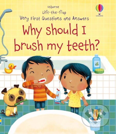 Kniha: Why Should I Brush My Teeth? (Katie Daynes). Usborne, 2020 Kniha: Why Should I Brush My Teeth? (Katie Daynes). Usborne, 2020