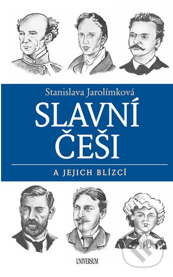 Kniha: Slavní Češi a jejich blízcí (Stanislava Jarolímková). Universum, 2020 Kniha: Slavní Češi a jejich blízcí (Stanislava Jarolímková). Universum, 2020