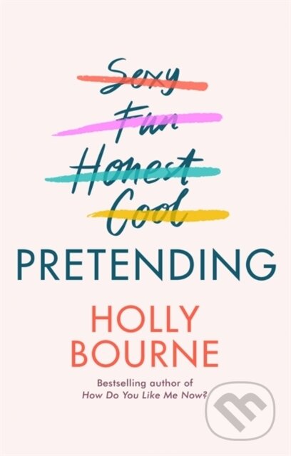 Kniha: Pretending (Holly Bourne). Hodder and Stoughton, 2020 Kniha: Pretending (Holly Bourne). Hodder and Stoughton, 2020