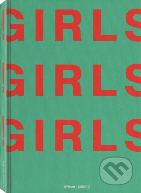 Kniha: Girls! Girls! Girls! (Ghislain Pascal). Te Neues, 2020 Kniha: Girls! Girls! Girls! (Ghislain Pascal). Te Neues, 2020