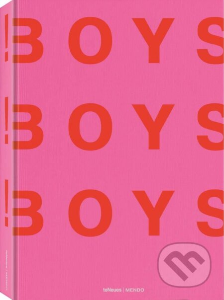 Kniha: Mendo, Boys! Boys! Boys! (Ghislain Pascal a Mendo). Te Neues, 2020 Kniha: Mendo, Boys! Boys! Boys! (Ghislain Pascal a Mendo). Te Neues, 2020