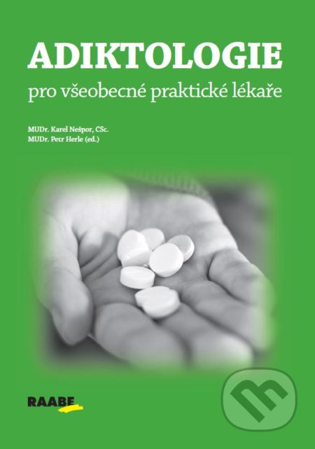 Kniha: Adiktologie pro praktické lékaře (Karel Nešpor a Petr Herle). Raabe CZ, 2020 Kniha: Adiktologie pro praktické lékaře (Karel Nešpor a Petr Herle). Raabe CZ, 2020