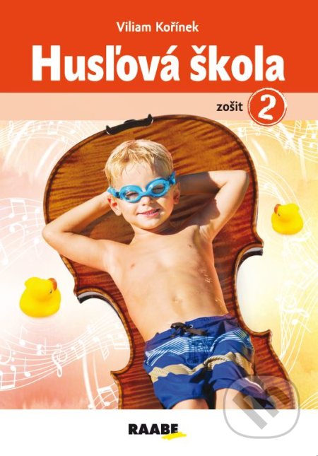 Kniha: Husľová škola - zošit 2 (Viliam Kořínek). Raabe, 2020 Kniha: Husľová škola - zošit 2 (Viliam Kořínek). Raabe, 2020