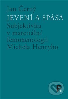 Kniha: Jevení a spása (Jan Černý). Filosofia, 2020 Kniha: Jevení a spása (Jan Černý). Filosofia, 2020