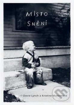 Kniha: Místo snění (David Lynch a Kristine McKenna). Paseka, 2020 Kniha: Místo snění (David Lynch a Kristine McKenna). Paseka, 2020