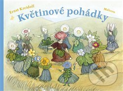 Kniha: Květinové pohádky (Ernst Kreidolf). Malvern, 2020 Kniha: Květinové pohádky (Ernst Kreidolf). Malvern, 2020