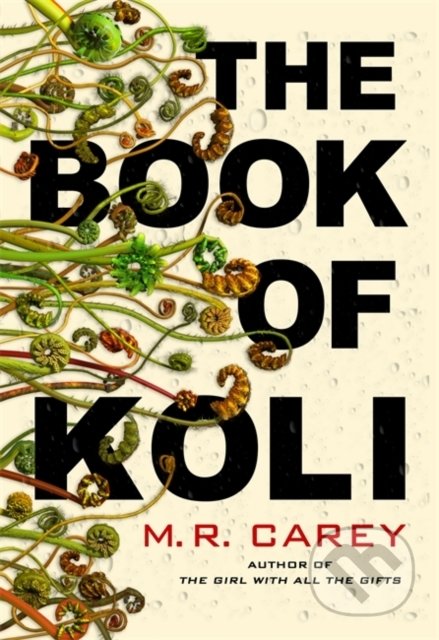 Kniha: The Book of Koli (M.R. Carey). Orbit, 2020 Kniha: The Book of Koli (M.R. Carey). Orbit, 2020