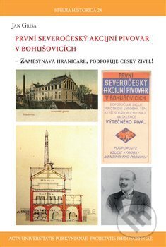 Kniha: První severočeský akcijní pivovar v Bohušovicích (Jan Grisa). Univerzita J.E. Purkyně, 2020 Kniha: První severočeský akcijní pivovar v Bohušovicích (Jan Grisa). Univerzita J.E. Purkyně, 2020