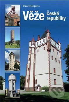 Kniha: Věže České republiky (Pavel Gejdoš). Plot, 2020 Kniha: Věže České republiky (Pavel Gejdoš). Plot, 2020
