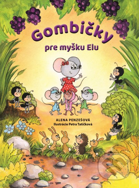 Kniha: Gombičky pre myšku Elu (Alena Penzešová). Fortuna Libri, 2020 Kniha: Gombičky pre myšku Elu (Alena Penzešová). Fortuna Libri, 2020