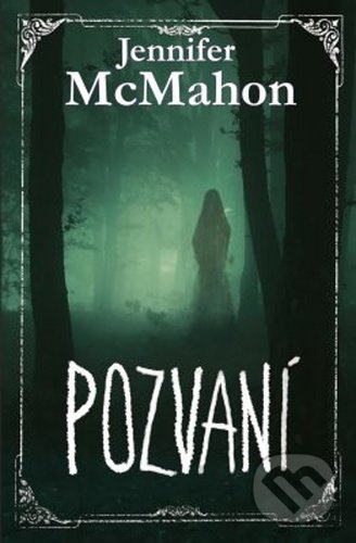 Kniha: Pozvaní (Jennifer McMahon). Fobos, 2020 Kniha: Pozvaní (Jennifer McMahon). Fobos, 2020