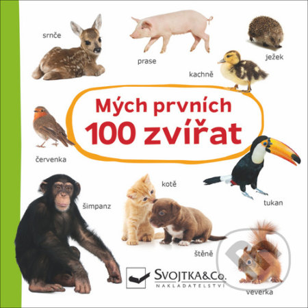 Kniha: Mých prvních 100 zvířat (Svojtka&Co.). Svojtka&Co., 2020 Kniha: Mých prvních 100 zvířat (Svojtka&Co.). Svojtka&Co., 2020