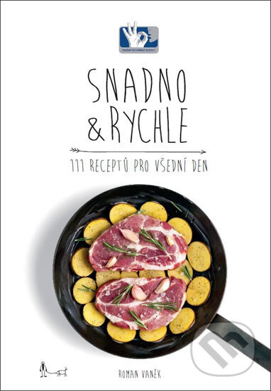 Kniha: Snadno & Rychle - 111 receptů pro všední den (Roman Vaněk). Prakul Production, 2020 Kniha: Snadno & Rychle - 111 receptů pro všední den (Roman Vaněk). Prakul Production, 2020