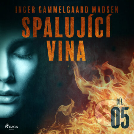 Audiokniha: Spalující vina - Díl 5 (Inger Gammelgaard Madsen). Saga Egmont, 2020 Audiokniha: Spalující vina - Díl 5 (Inger Gammelgaard Madsen). Saga Egmont, 2020