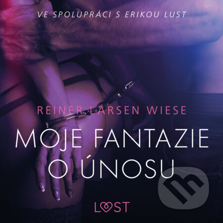 Audiokniha: Moje fantazie o únosu – Erotická povídka (Reiner Larsen Wiese). Saga Egmont, 2020 Audiokniha: Moje fantazie o únosu – Erotická povídka (Reiner Larsen Wiese). Saga Egmont, 2020