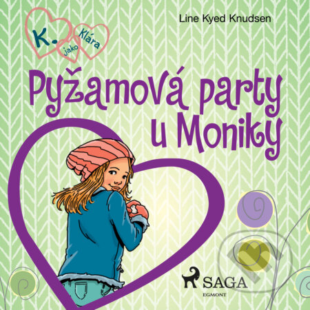 Audiokniha: K. jako Klára 4 – Pyžamová party u Moniky (Line Kyed Knudsen). Saga Egmont, 2020 Audiokniha: K. jako Klára 4 – Pyžamová party u Moniky (Line Kyed Knudsen). Saga Egmont, 2020