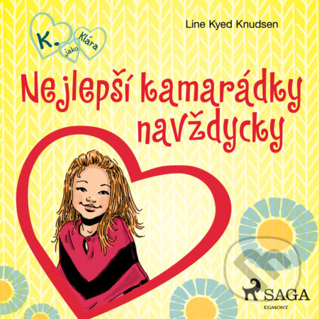 Audiokniha: K. jako Klára 1 – Nejlepší kamarádky navždycky (Line Kyed Knudsen). Saga Egmont, 2020 Audiokniha: K. jako Klára 1 – Nejlepší kamarádky navždycky (Line Kyed Knudsen). Saga Egmont, 2020